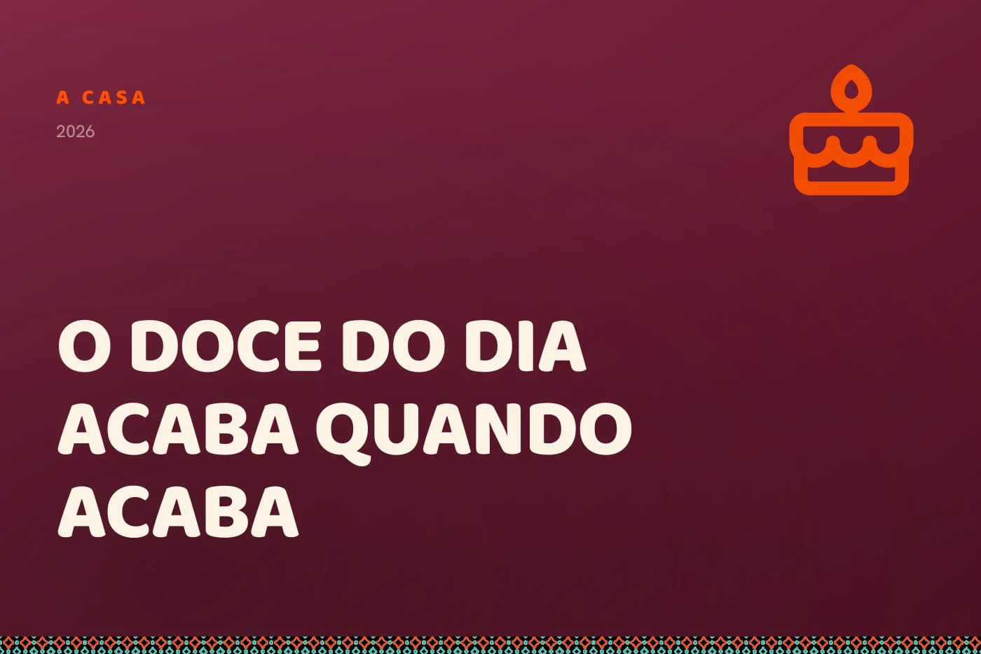 Capa da matéria: o título sobre campo bordô, com um bolo com uma vela no canto.