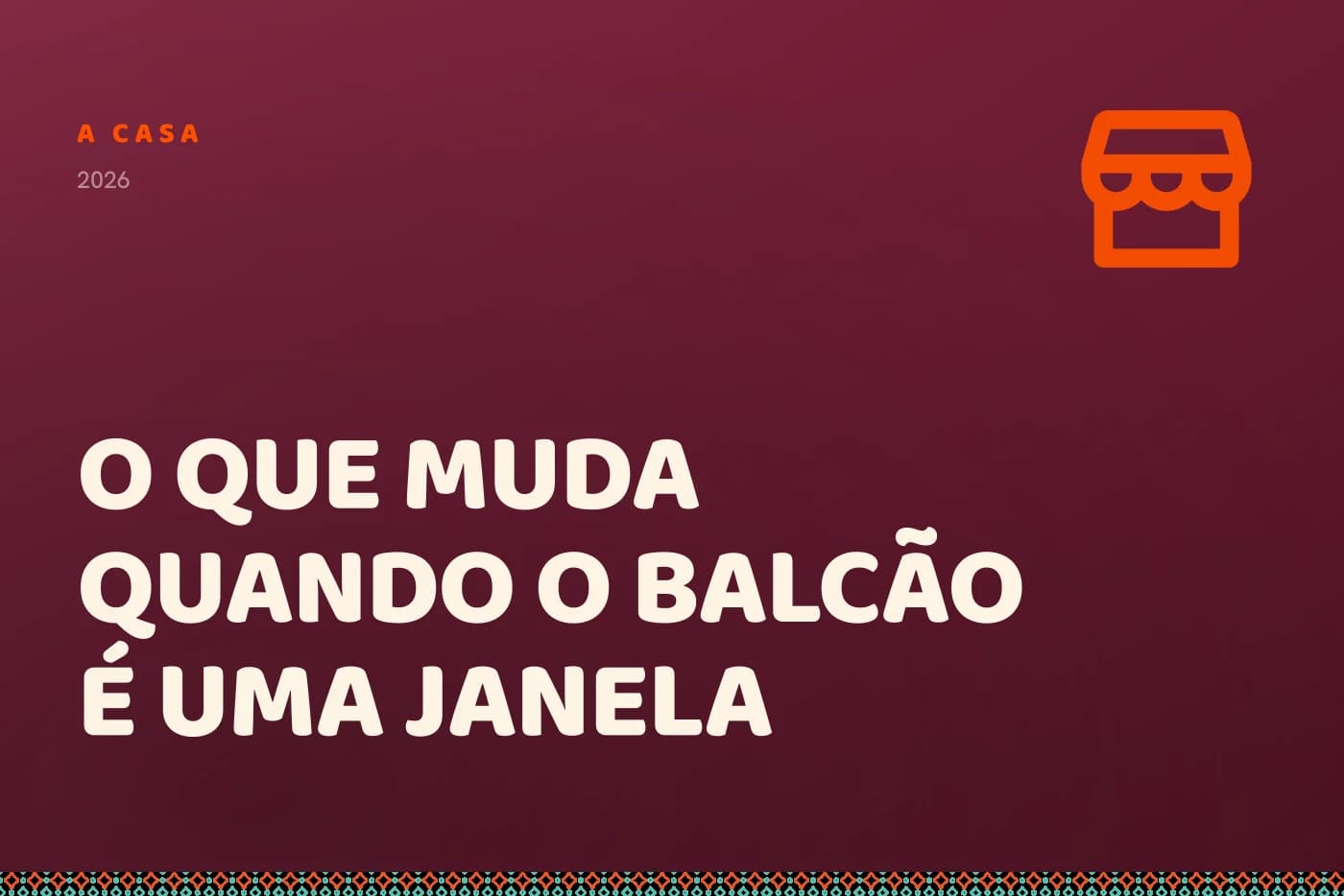 Capa da matéria: o título sobre campo bordô, com a fachada de uma loja com toldo no canto.